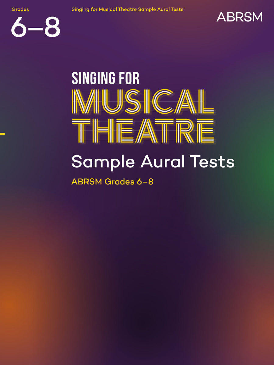 Singing for Musical Theatre Sample Aural Tests, ABRSM Grades 6–8, from 2022