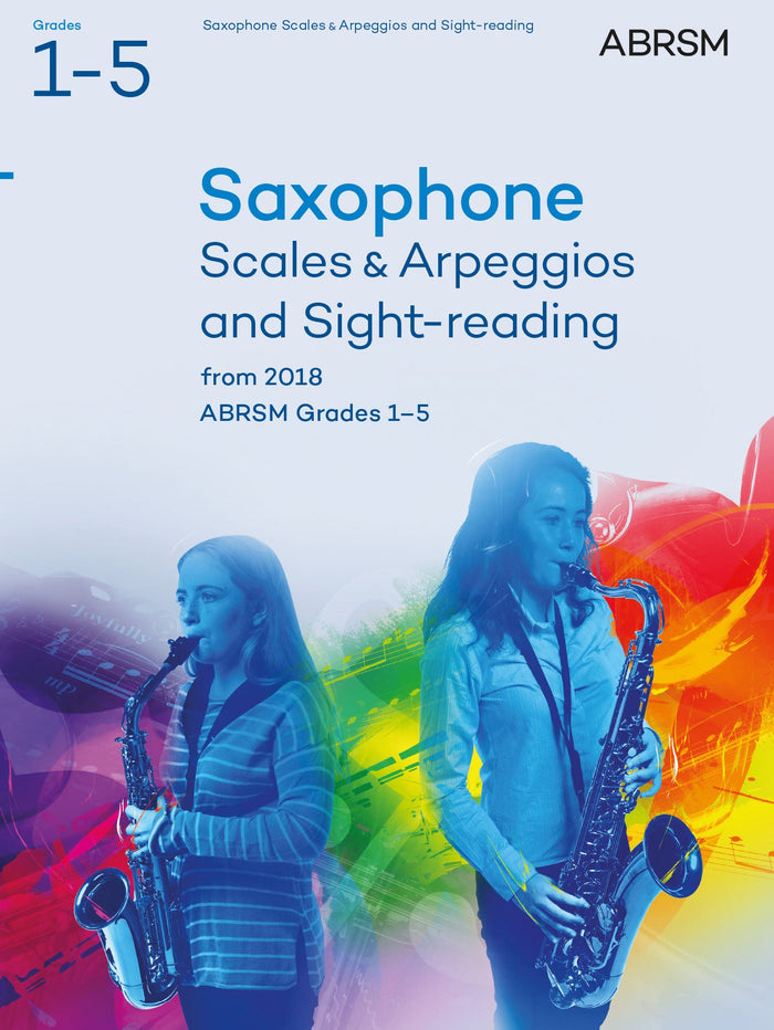 Saxophone Scales &amp; Arpeggios and Sight-Reading, ABRSM Grades 1–5