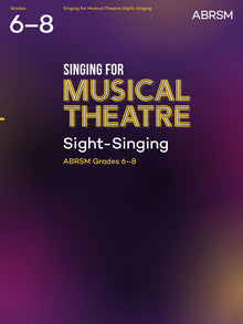 Singing for Musical Theatre Sight-Singing, ABRSM Grades 6–8, from 2022