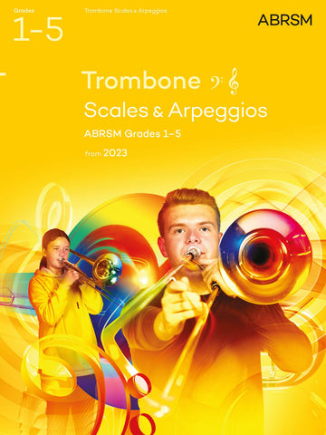 Scales and Arpeggios for Trombone (bass clef and treble clef), ABRSM Grades 1-5, from 2023