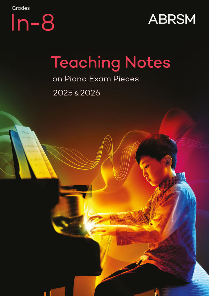 Teaching Notes on Piano Exam Pieces 2025 & 2026, ABRSM Grades In–8