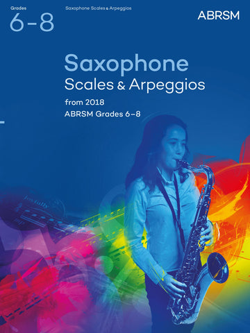 Saxophone Scales &amp; Arpeggios, ABRSM Grades 6–8