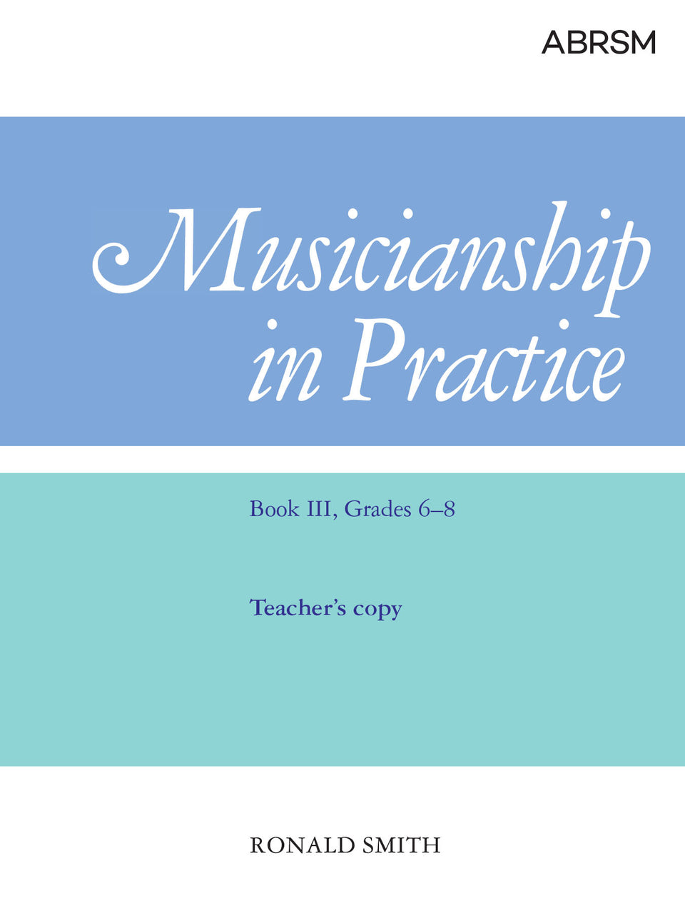 Musicianship in Practice, Book III, Grades 6-8
