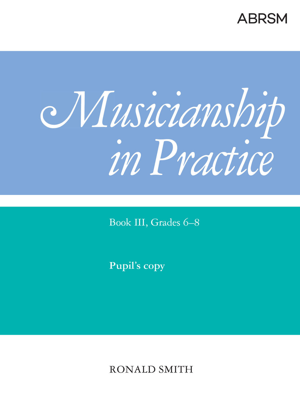 Musicianship in Practice, Book III, Grades 6-8