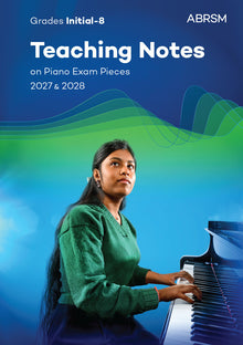 Teaching Notes on Piano Exam Pieces 2027 & 2028, ABRSM Grades In–8
