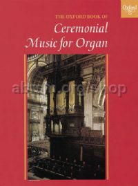 The Oxford Book of Ceremonial Music for Organ